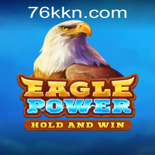 Exploring EaglePower: A Thrilling Adventure Game with 76K.COM