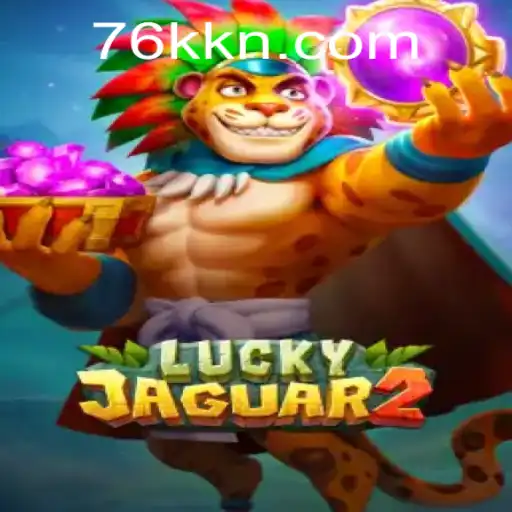 Exploring the World of Luckyjaguar2 in the Era of 76K.COM